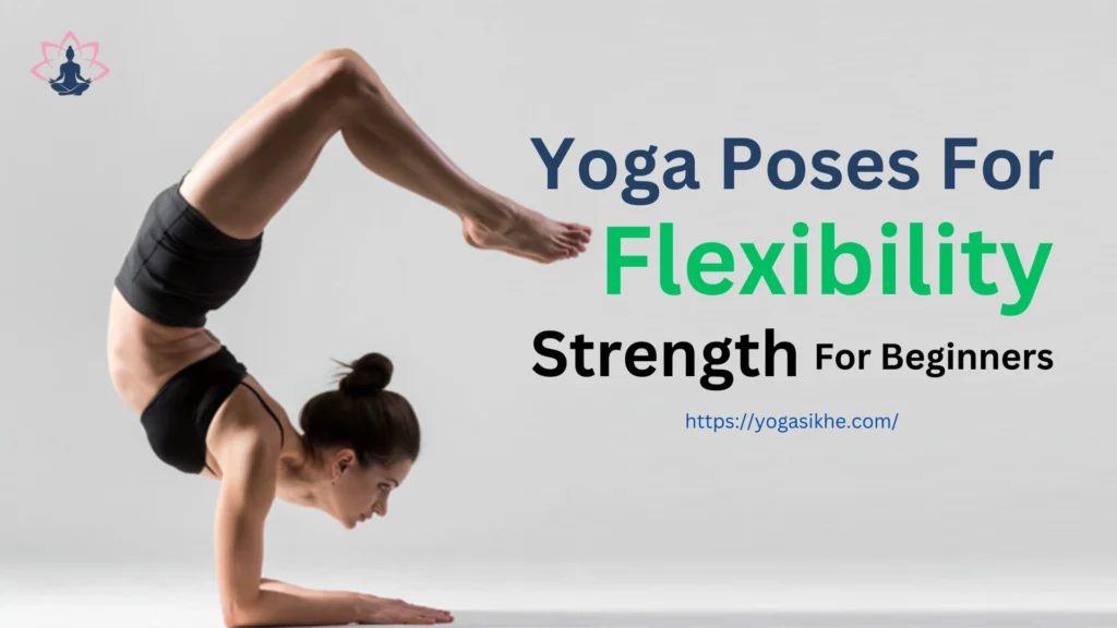 Yoga Poses For Flexibility And Strength